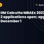 IIM Calcutta MBAEx 2027 Round 2 applications open; apply by December 1