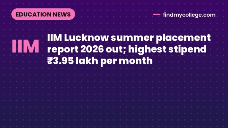 IIM Lucknow summer placement report 2026 out; highest stipend ₹3.95 lakh per month