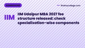 IIM Udaipur MBA 2027 fee structure released: check specialisation-wise components