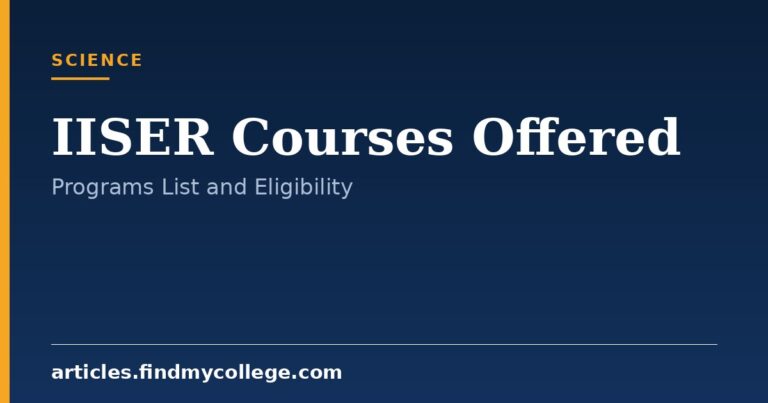 IISER Courses Offered: List of Degree Programs and Eligibility