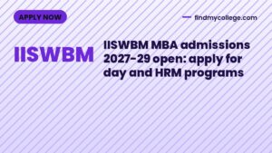IISWBM MBA admissions 2027-29 open: apply for day and HRM programs