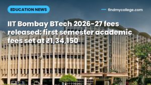 IIT Bombay BTech 2026-27 fees released: first semester academic fees set at ₹1,34,150