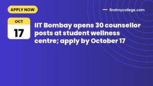 IIT Bombay opens 30 counsellor posts at student wellness centre; apply by October 17