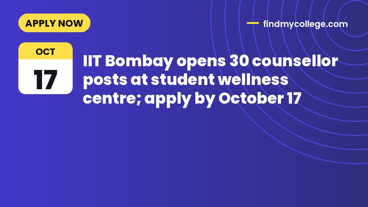 IIT Bombay opens 30 counsellor posts at student wellness centre; apply by October 17
