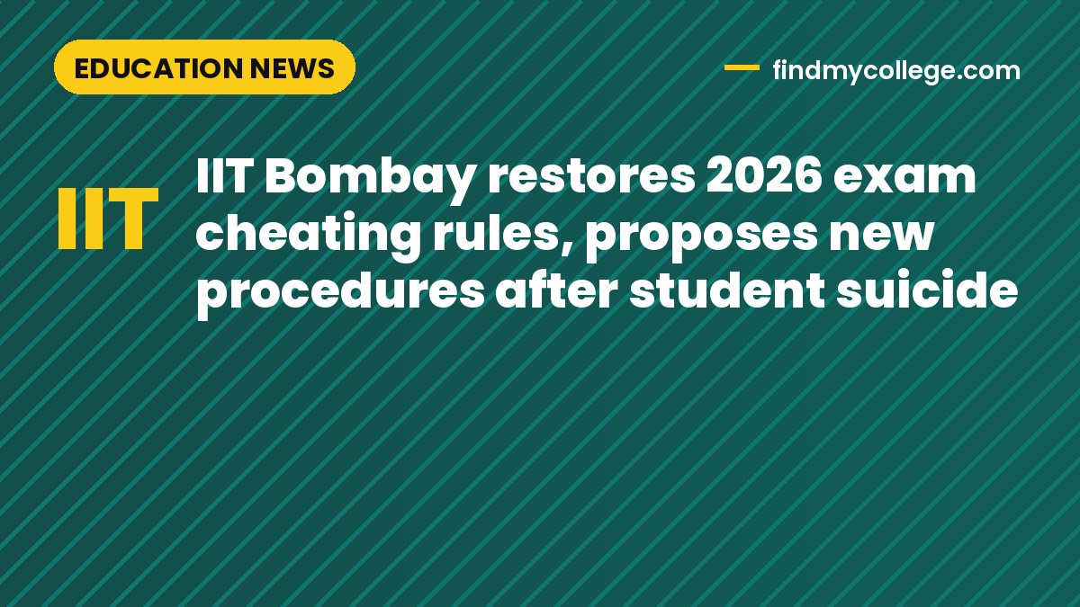 IIT Bombay restores 2026 exam cheating rules, proposes new procedures after student suicide