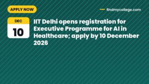 IIT Delhi opens registration for Executive Programme for AI in Healthcare; apply by 10 December 2026