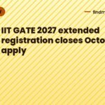 IIT GATE 2027 extended registration closes October 12, apply