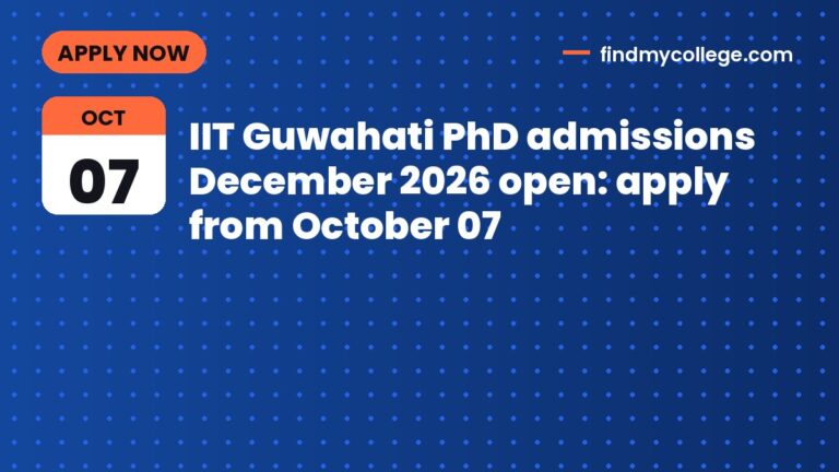 IIT Guwahati PhD admissions December 2026 open: apply from October 07