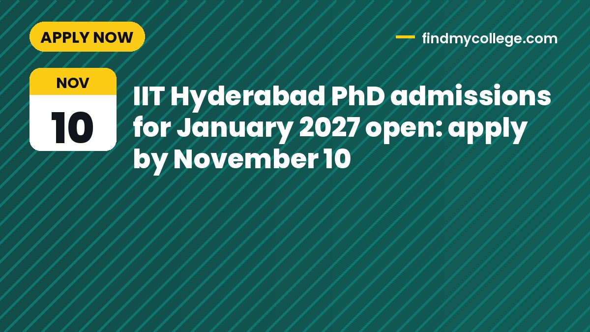 IIT Hyderabad PhD admissions for January 2027 open: apply by November 10