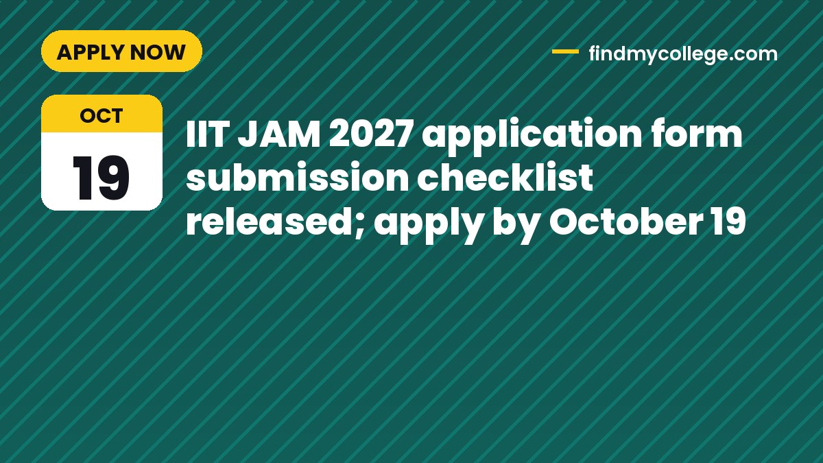 IIT JAM 2027 application form submission checklist released; apply by October 19