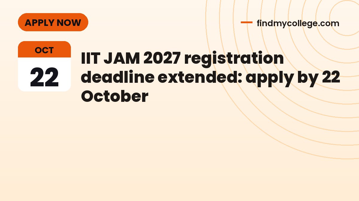 IIT JAM 2027 registration deadline extended: apply by 22 October