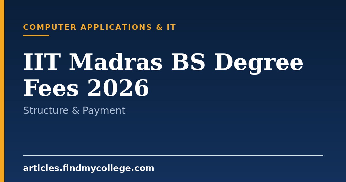 IIT Madras BS Degree Fees 2026: Detailed Fee Structure