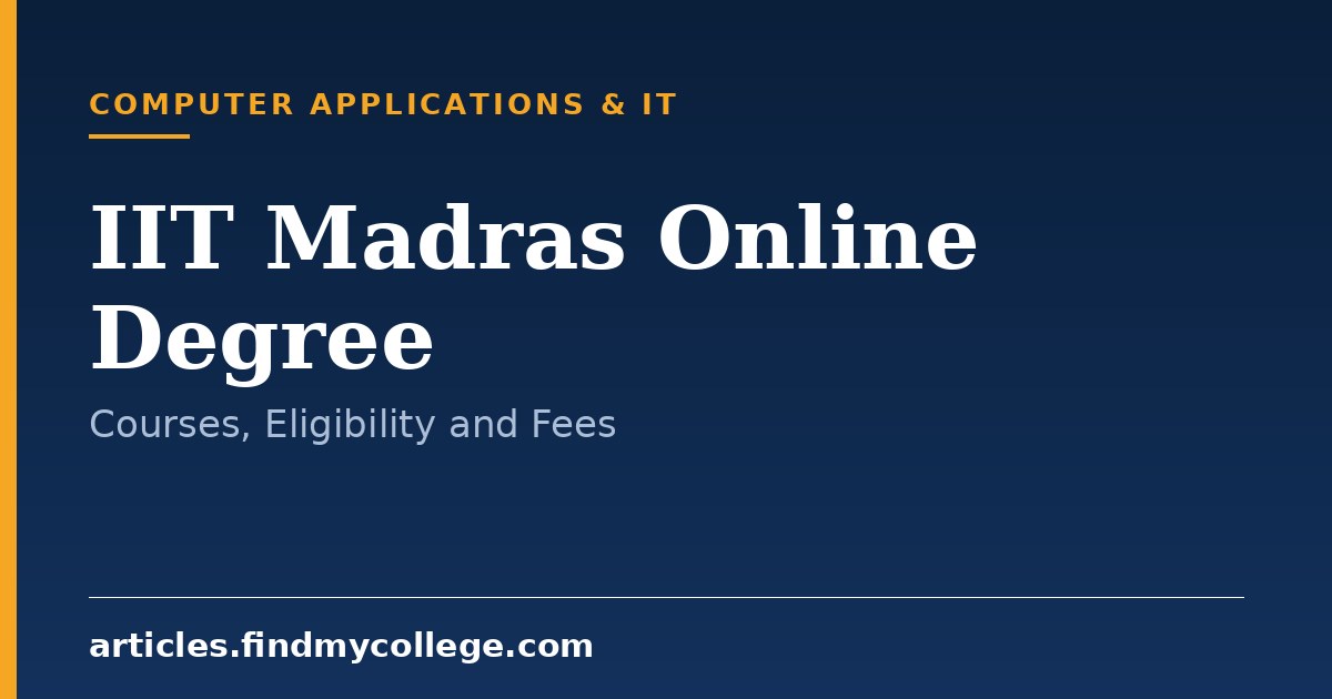 IIT Madras Online Degree: Program Details, Fees and Criteria