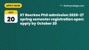 IIT Roorkee PhD admission 2026-27 spring semester registration open: apply by October 20