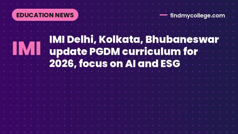 IMI Delhi, Kolkata, Bhubaneswar update PGDM curriculum for 2026, focus on AI and ESG