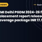 IMI Delhi PGDM 2024-26 final placement report released, average package INR 17.91 LPA