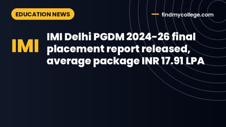 IMI Delhi PGDM 2024-26 final placement report released, average package INR 17.91 LPA