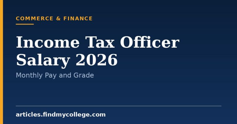 Income Tax Officer Salary 2026: Pay Scale, Allowances and Growth