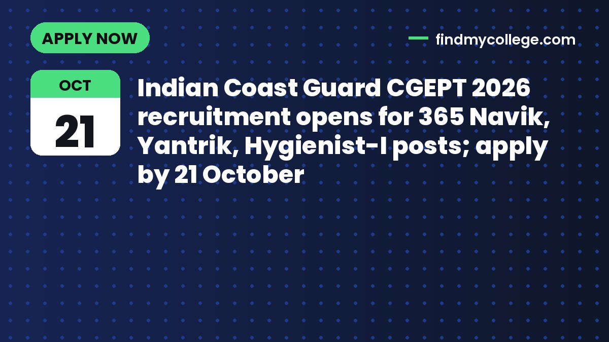 Indian Coast Guard CGEPT 2026 recruitment opens for 365 Navik, Yantrik, Hygienist-I posts; apply by 21 October