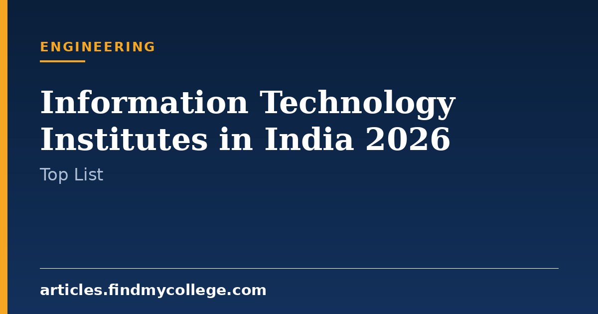 Information Technology Institutes in India 2026: Colleges & Fees