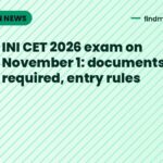 INI CET 2026 exam on November 1: documents required, entry rules