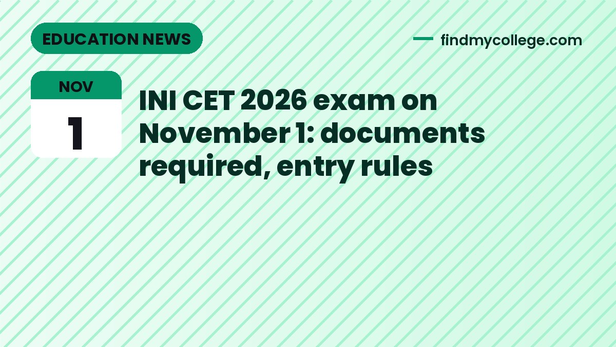 INI CET 2026 exam on November 1: documents required, entry rules