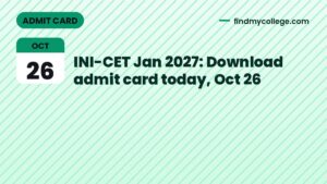 INI-CET Jan 2027: Download admit card today, Oct 26