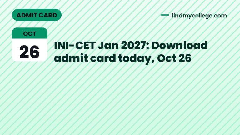 INI-CET Jan 2027: Download admit card today, Oct 26