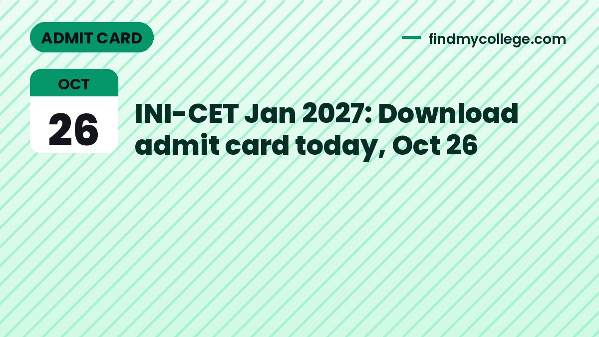 INI-CET Jan 2027: Download admit card today, Oct 26
