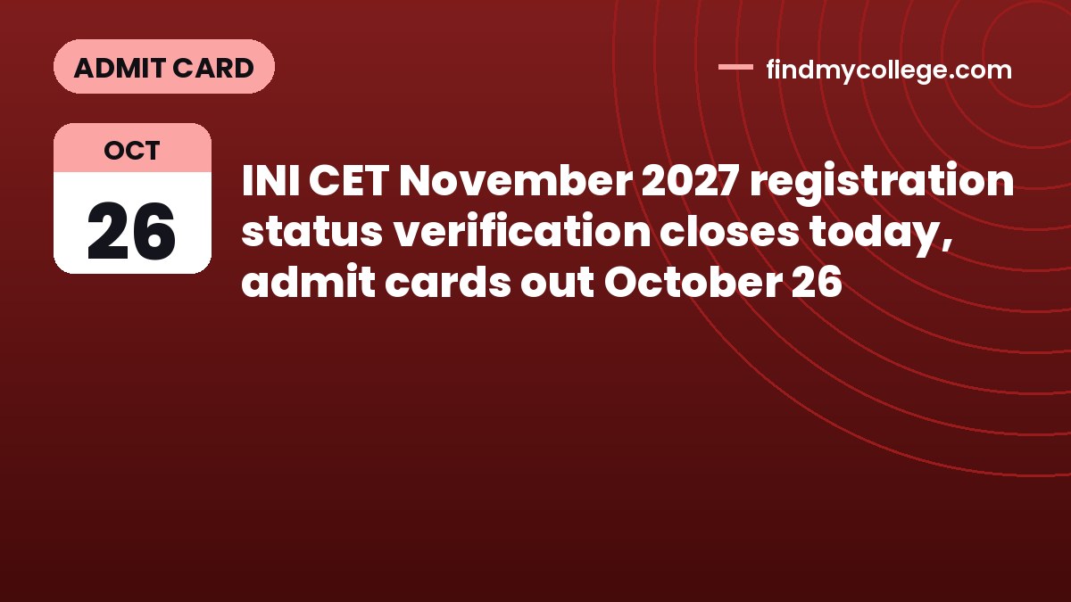 INI CET November 2027 registration status verification closes today, admit cards out October 26
