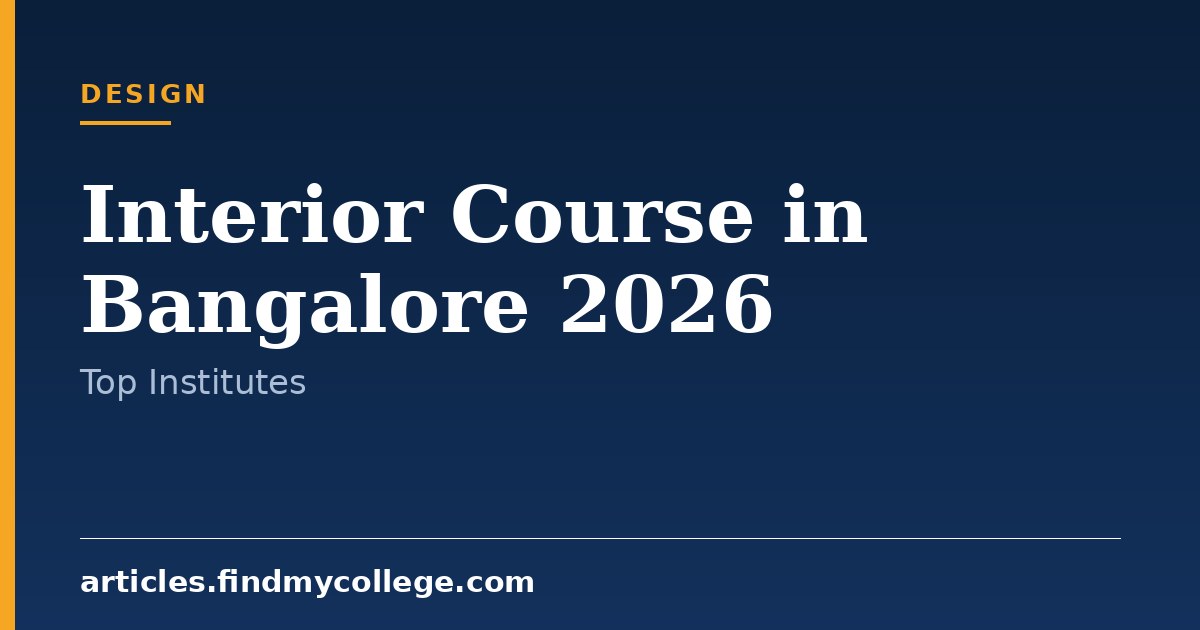 Interior Course in Bangalore 2026: Top Colleges & Fees