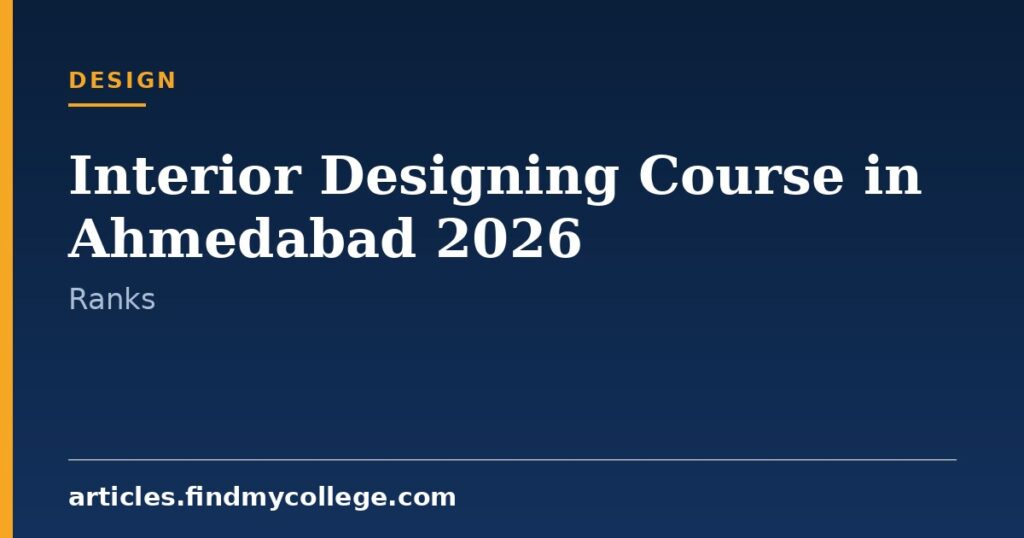 Interior Designing Courses in Ahmedabad 2026: Institute Rank