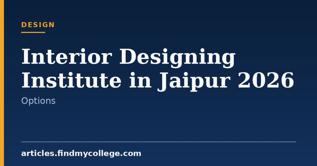 Interior Designing Institutes in Jaipur 2026: Course Options