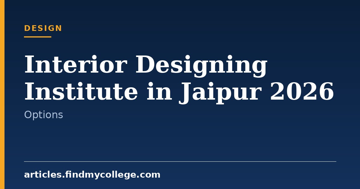 Interior Designing Institutes in Jaipur 2026: Course Options
