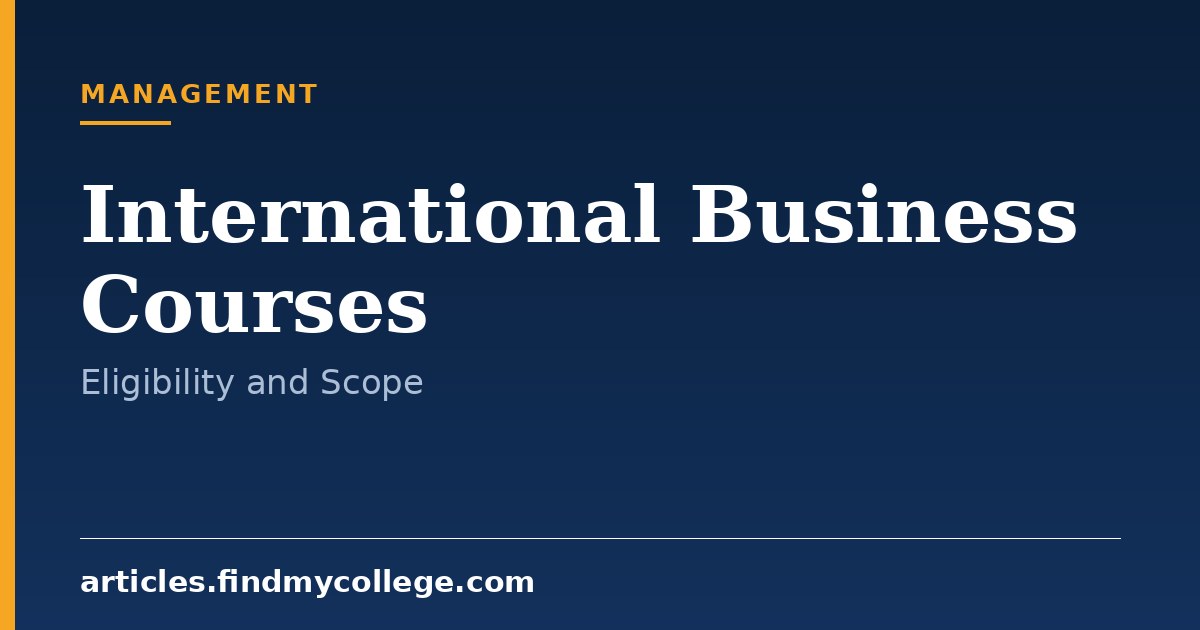 International Business Courses: Duration and Eligibility
