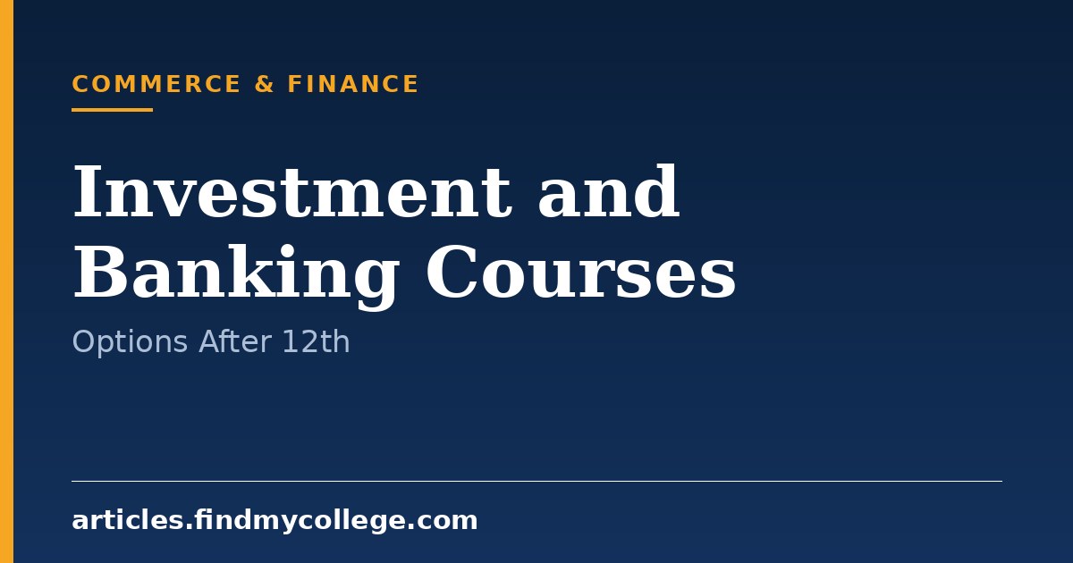 Investment and Banking Courses: Types, Eligibility and Options