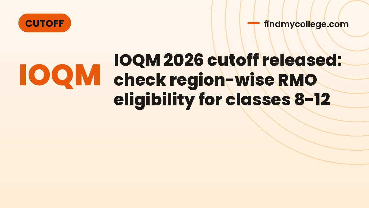 IOQM 2026 cutoff released: check region-wise RMO eligibility for classes 8-12