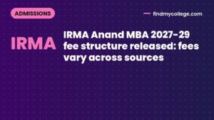 IRMA Anand MBA 2027-29 fee structure released: fees vary across sources