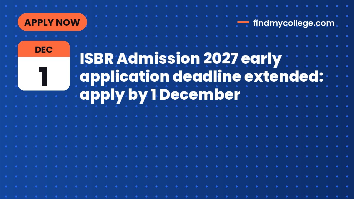 ISBR Admission 2027 early application deadline extended: apply by 1 December