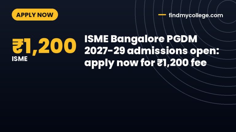 ISME Bangalore PGDM 2027-29 admissions open: apply now for ₹1,200 fee