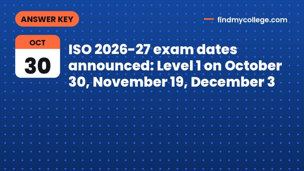 ISO 2026-27 exam dates announced: Level 1 on October 30, November 19, December 3
