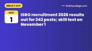 ISRO recruitment 2026 results out for 242 posts; skill test on November 1