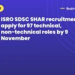 ISRO SDSC SHAR recruitment 2026: apply for 97 technical, non-technical roles by 9 November