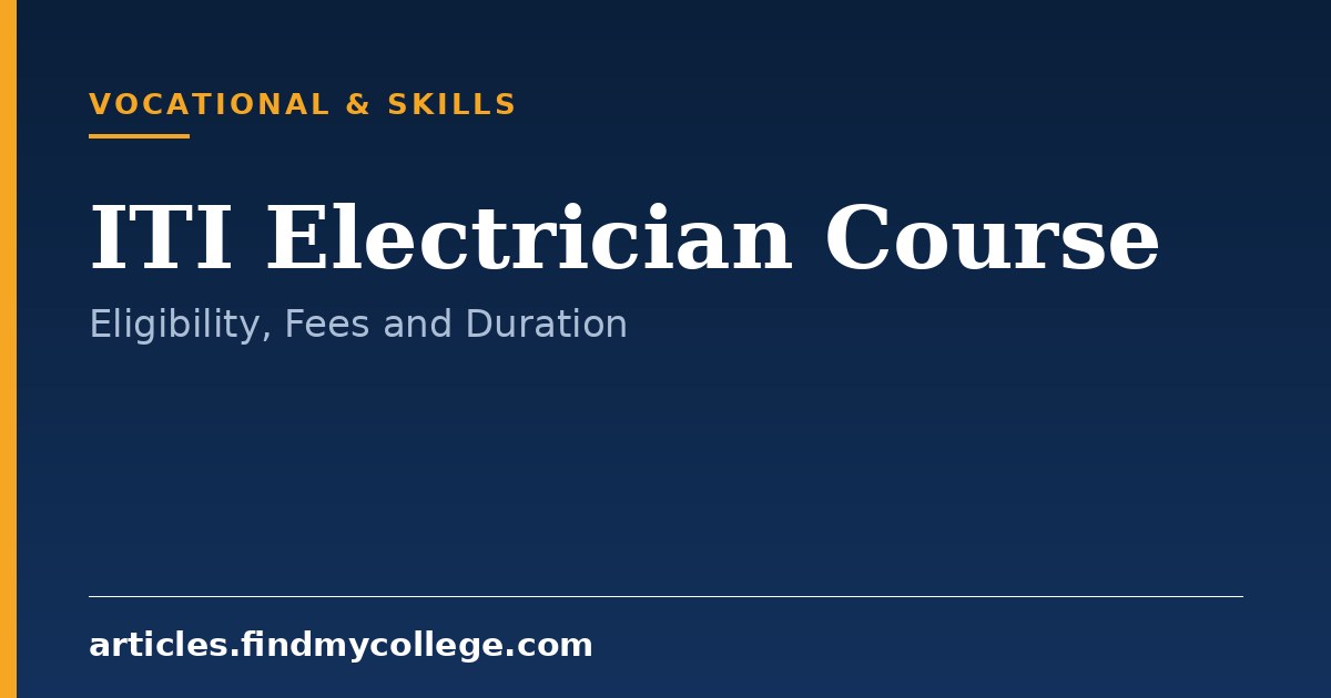 ITI Electrician Course: Eligibility, Admission and Trade Details