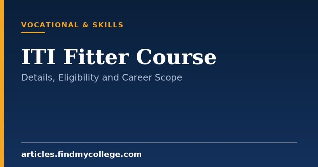 ITI Fitter Course: Trade Details, Qualification and Scope