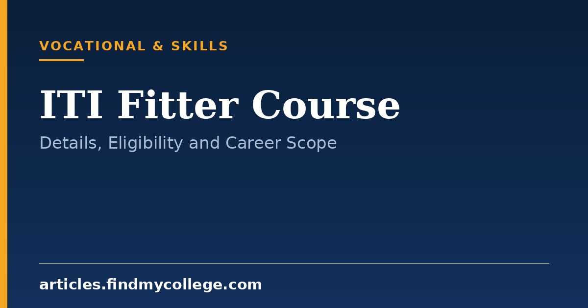 ITI Fitter Course: Trade Details, Qualification and Scope