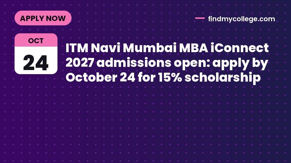 ITM Navi Mumbai MBA iConnect 2027 admissions open: apply by October 24 for 15% scholarship