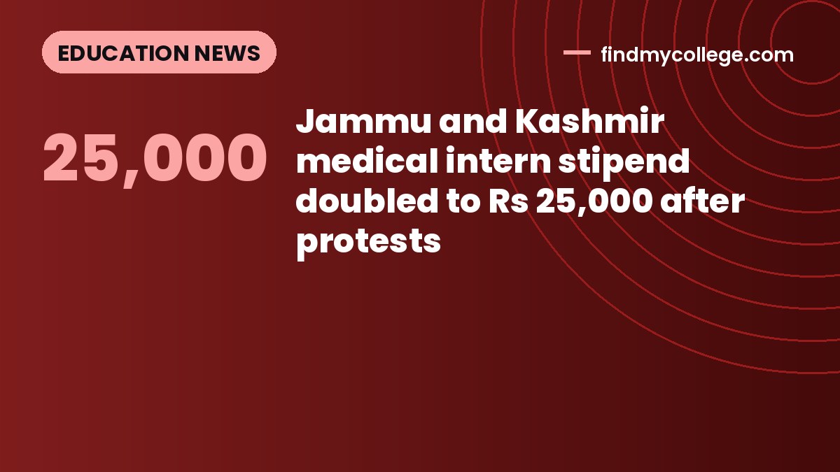Jammu and Kashmir medical intern stipend doubled to Rs 25,000 after protests