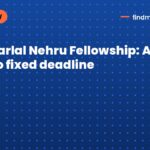 Jawaharlal Nehru Fellowship: Apply now, no fixed deadline