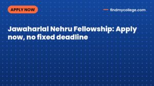 Jawaharlal Nehru Fellowship: Apply now, no fixed deadline